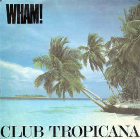 tropicana family club|Wham! .